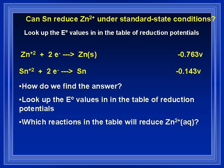 Can Sn reduce Zn 2+ under standard-state conditions? Look up the Eº values in Can Sn reduce Zn 2+ under standard-state conditions? Look up the Eº values in