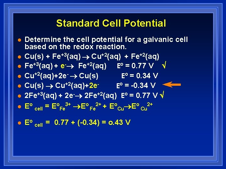 Standard Cell Potential l Determine the cell potential for a galvanic cell based on Standard Cell Potential l Determine the cell potential for a galvanic cell based on