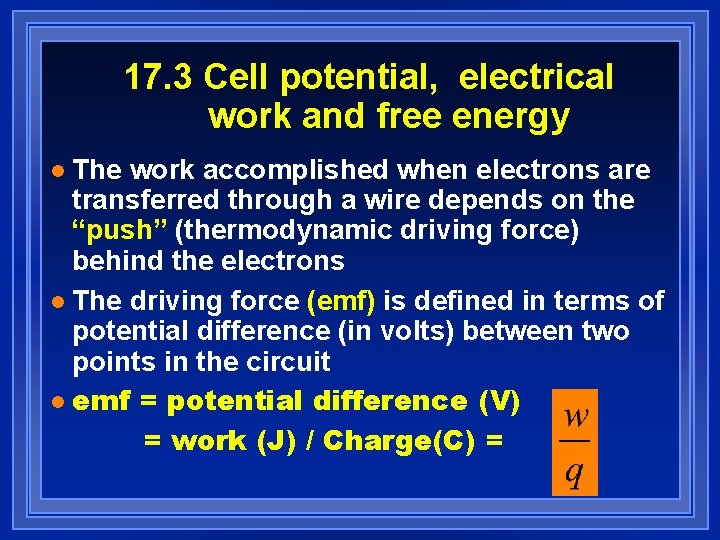 17. 3 Cell potential, electrical work and free energy The work accomplished when electrons 17. 3 Cell potential, electrical work and free energy The work accomplished when electrons