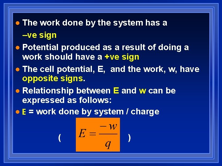 The work done by the system has a –ve sign l Potential produced as The work done by the system has a –ve sign l Potential produced as