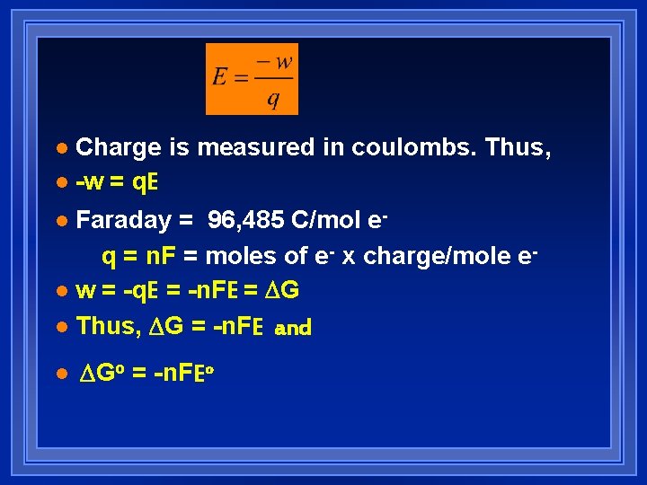 Charge is measured in coulombs. Thus, l -w = q. E l Faraday = Charge is measured in coulombs. Thus, l -w = q. E l Faraday =