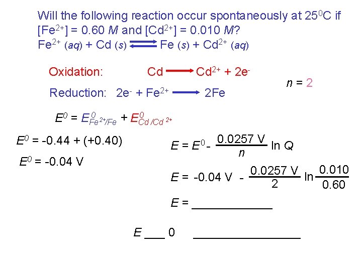 Will the following reaction occur spontaneously at 250 C if [Fe 2+] = 0.