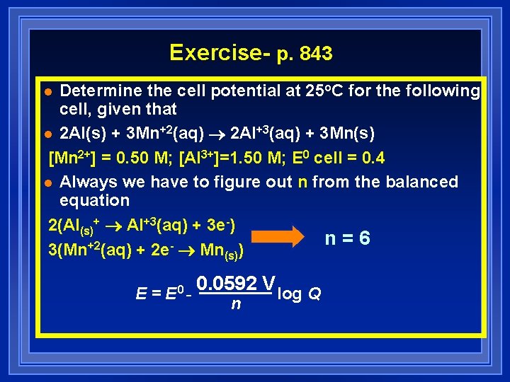 Exercise- p. 843 Determine the cell potential at 25 o. C for the following Exercise- p. 843 Determine the cell potential at 25 o. C for the following