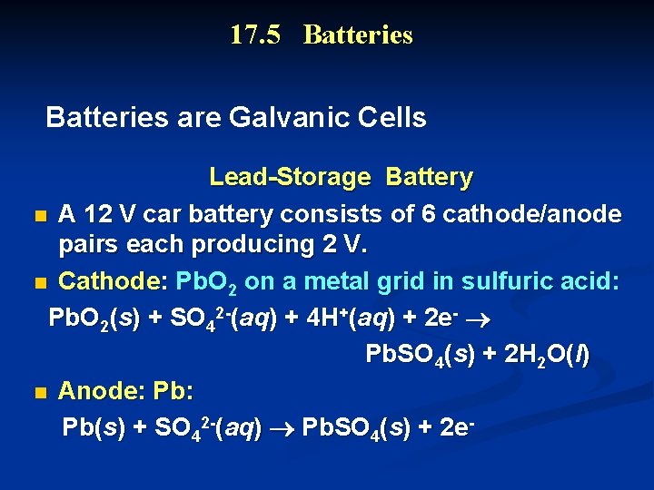 17. 5 Batteries are Galvanic Cells Lead-Storage Battery n A 12 V car battery 17. 5 Batteries are Galvanic Cells Lead-Storage Battery n A 12 V car battery