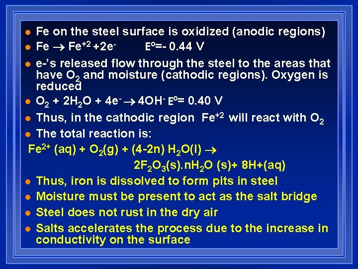 Fe on the steel surface is oxidized (anodic regions) l Fe Fe+2 +2 e. Fe on the steel surface is oxidized (anodic regions) l Fe Fe+2 +2 e.