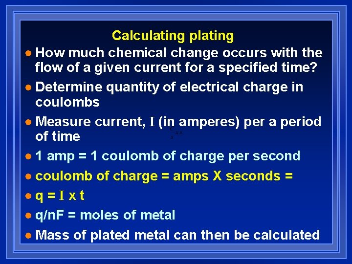 Calculating plating l How much chemical change occurs with the flow of a given Calculating plating l How much chemical change occurs with the flow of a given