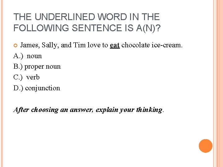 THE UNDERLINED WORD IN THE FOLLOWING SENTENCE IS A(N)? James, Sally, and Tim love THE UNDERLINED WORD IN THE FOLLOWING SENTENCE IS A(N)? James, Sally, and Tim love