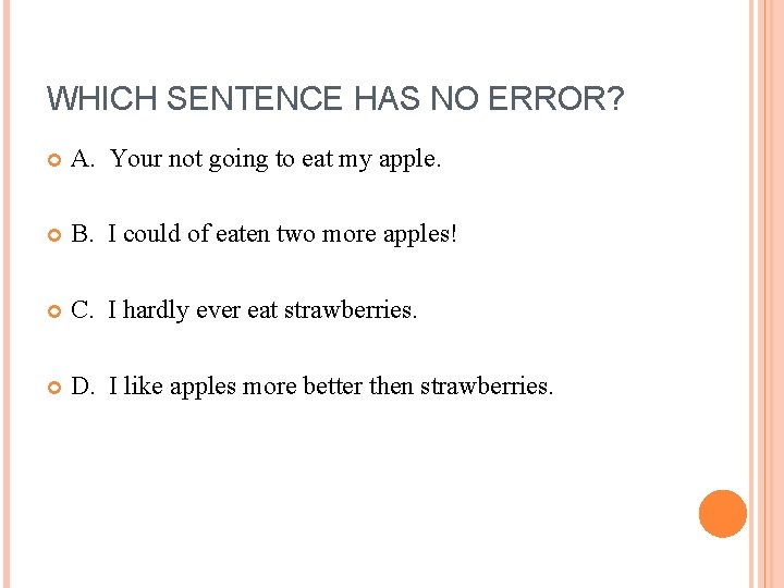 WHICH SENTENCE HAS NO ERROR? A. Your not going to eat my apple. B.