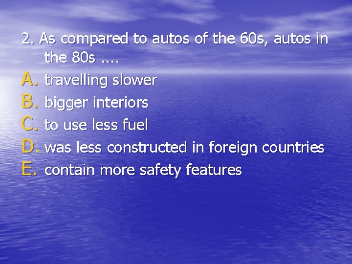 2. As compared to autos of the 60 s, autos in the 80 s.