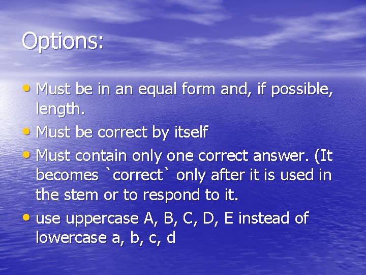 Options: • Must be in an equal form and, if possible, length. • Must