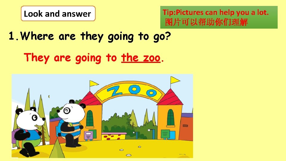 Look and answer Tip: Pictures can help you a lot. 图片可以帮助你们理解 1. Where are