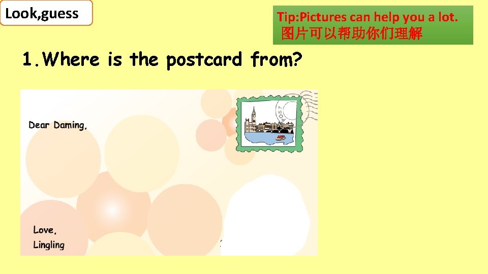 Look, guess Tip: Pictures can help you a lot. 图片可以帮助你们理解 1. Where is the