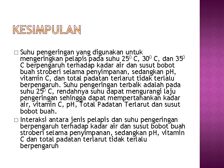 Suhu pengeringan yang digunakan untuk mengeringkan pelapis pada suhu 250 C, 300 C, dan