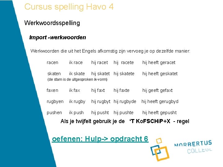 Cursus spelling Havo 4 Werkwoordsspelling Import -werkwoorden Werkwoorden die uit het Engels afkomstig zijn