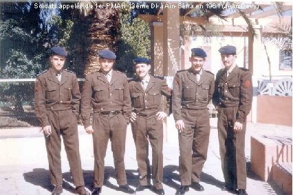 Soldats appelés du 1 er PMAH 13ème DI à Aïn-Séfra en 1961 (Jean Devy) Soldats appelés du 1 er PMAH 13ème DI à Aïn-Séfra en 1961 (Jean Devy)