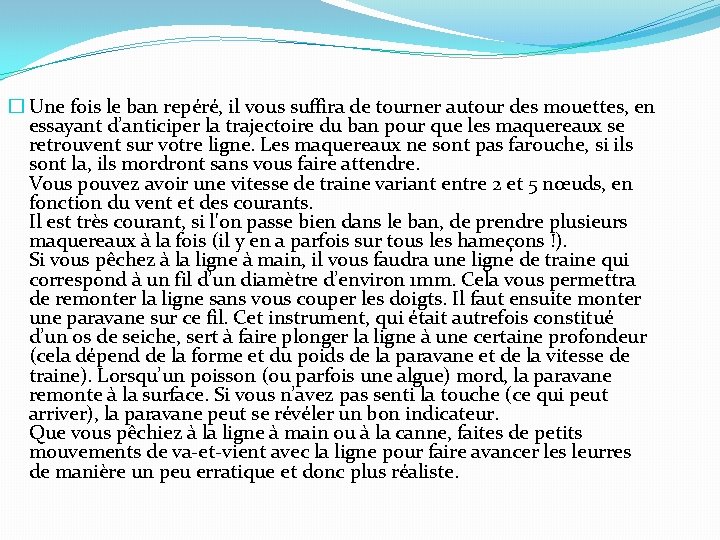 � Une fois le ban repéré, il vous suffira de tourner autour des mouettes,