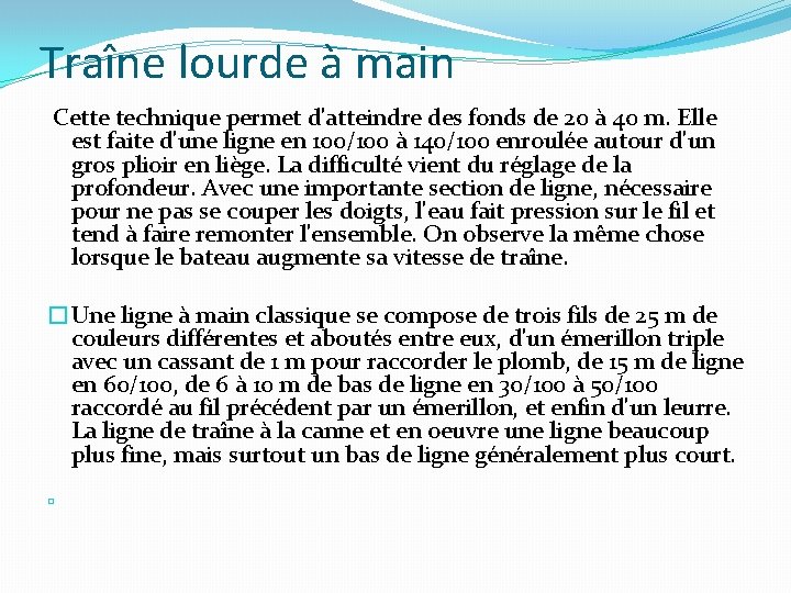 Traîne lourde à main Cette technique permet d'atteindre des fonds de 20 à 40