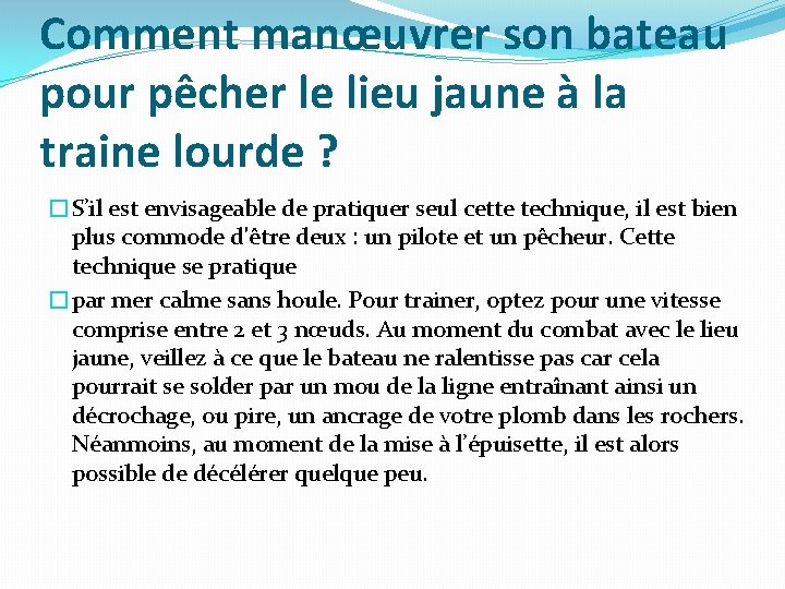 Comment manœuvrer son bateau pour pêcher le lieu jaune à la traine lourde ?