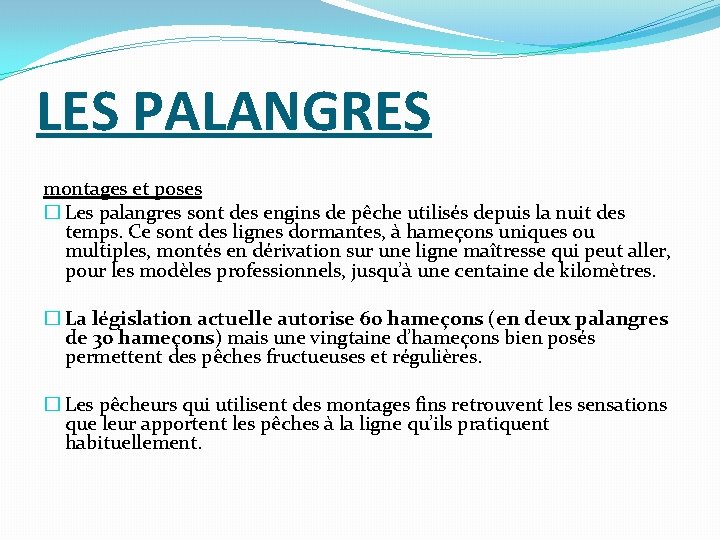 LES PALANGRES montages et poses � Les palangres sont des engins de pêche utilisés