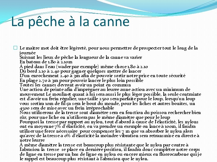 La pêche à la canne � Le maitre mot doit être légèreté, pour nous