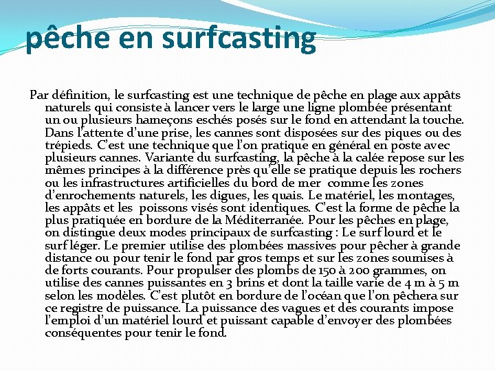 pêche en surfcasting Par définition, le surfcasting est une technique de pêche en plage