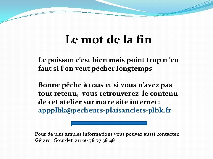 Le mot de la fin Le poisson c’est bien mais point trop n ’en