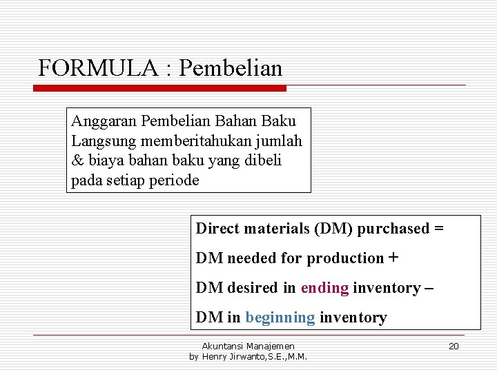 FORMULA : Pembelian Anggaran Pembelian Bahan Baku Langsung memberitahukan jumlah & biaya bahan baku