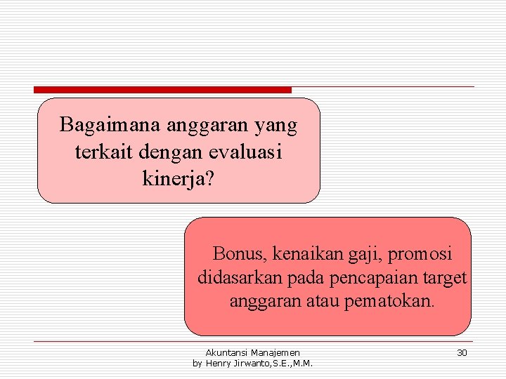 Bagaimana anggaran yang terkait dengan evaluasi kinerja? Bonus, kenaikan gaji, promosi didasarkan pada pencapaian