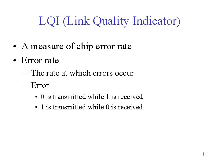 LQI (Link Quality Indicator) • A measure of chip error rate • Error rate