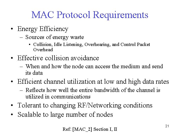 MAC Protocol Requirements • Energy Efficiency – Sources of energy waste • Collision, Idle