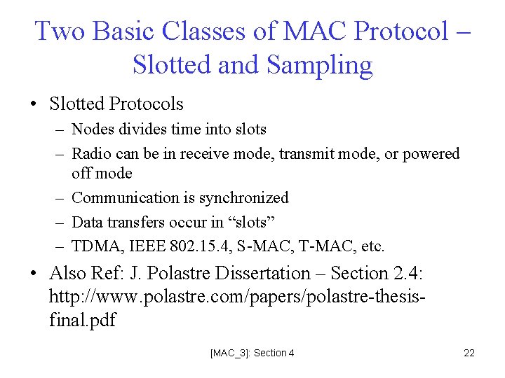 Two Basic Classes of MAC Protocol – Slotted and Sampling • Slotted Protocols –