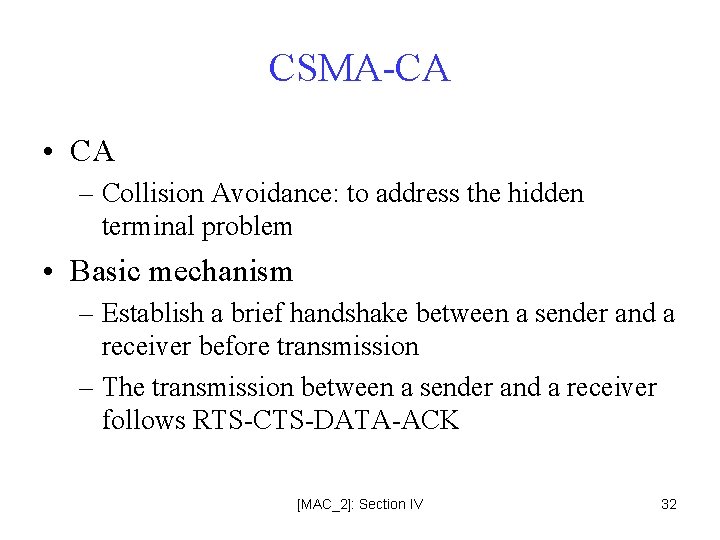 CSMA-CA • CA – Collision Avoidance: to address the hidden terminal problem • Basic