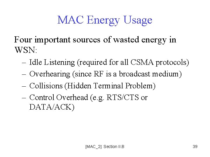 MAC Energy Usage Four important sources of wasted energy in WSN: – – Idle