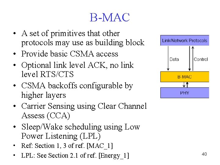 B-MAC • A set of primitives that other protocols may use as building block