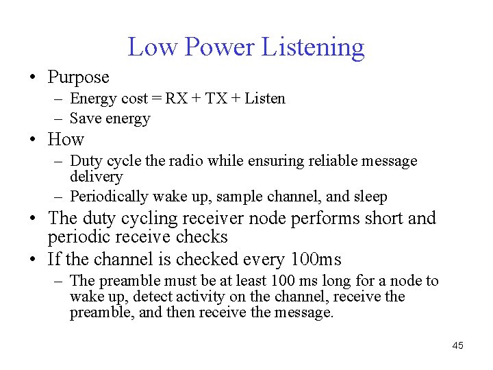 Low Power Listening • Purpose – Energy cost = RX + TX + Listen