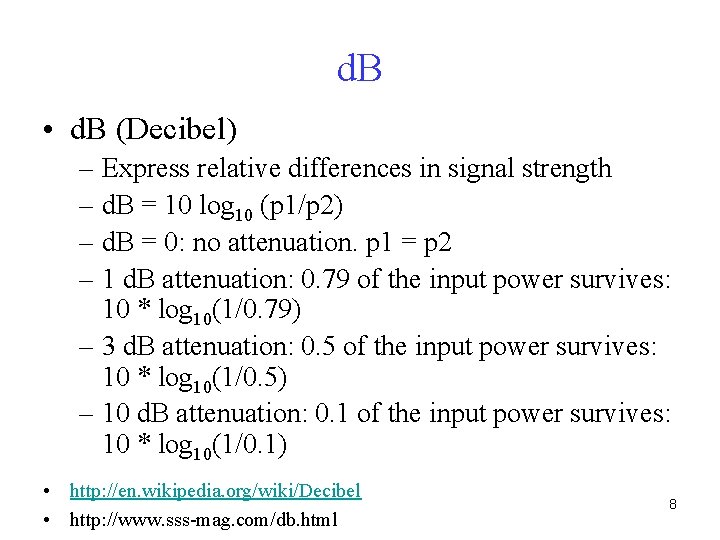 d. B • d. B (Decibel) – Express relative differences in signal strength –