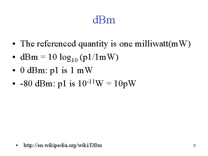 d. Bm • • The referenced quantity is one milliwatt(m. W) d. Bm =