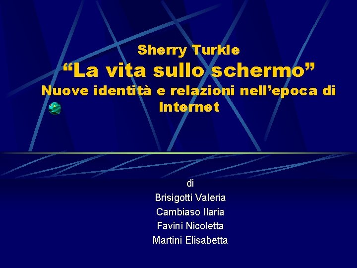 Sherry Turkle “La vita sullo schermo” Nuove identità e relazioni nell’epoca di Internet di