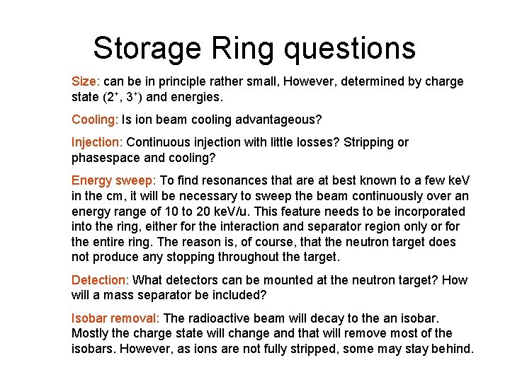 Storage Ring questions Size: can be in principle rather small, However, determined by charge