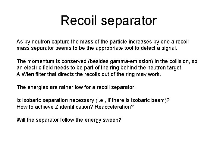 Recoil separator As by neutron capture the mass of the particle increases by one