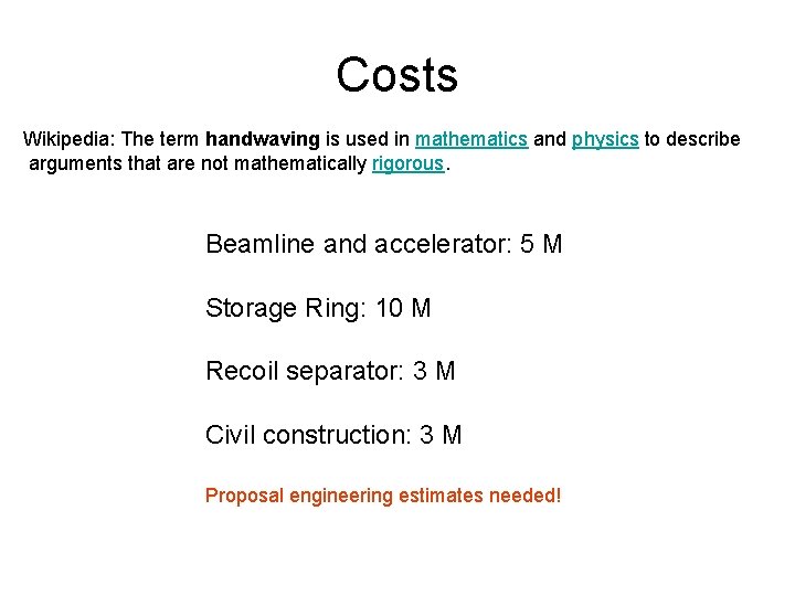 Costs Wikipedia: The term handwaving is used in mathematics and physics to describe arguments