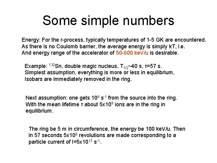 Some simple numbers Energy: For the r-process, typically temperatures of 1 -5 GK are