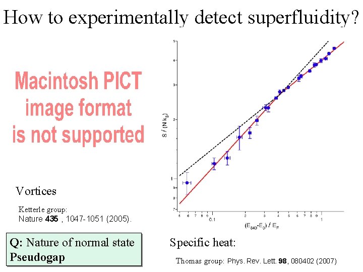 How to experimentally detect superfluidity? Vortices Ketterle group: Nature 435 , 1047 -1051 (2005).