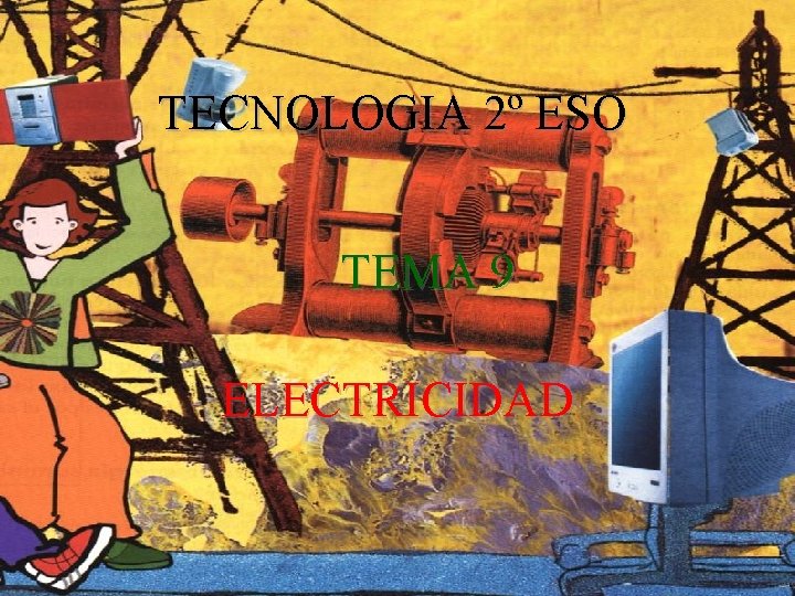TECNOLOGIA 2º ESO TEMA 9 ELECTRICIDAD 