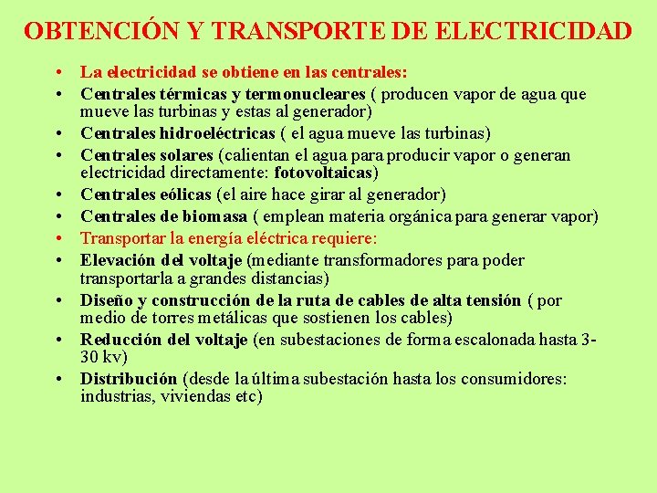 OBTENCIÓN Y TRANSPORTE DE ELECTRICIDAD • La electricidad se obtiene en las centrales: •