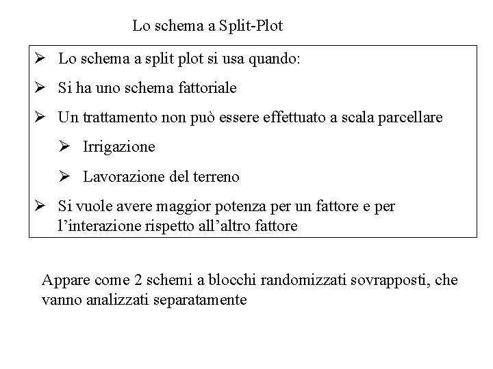 Lo schema a Split-Plot Ø Lo schema a split plot si usa quando: Ø