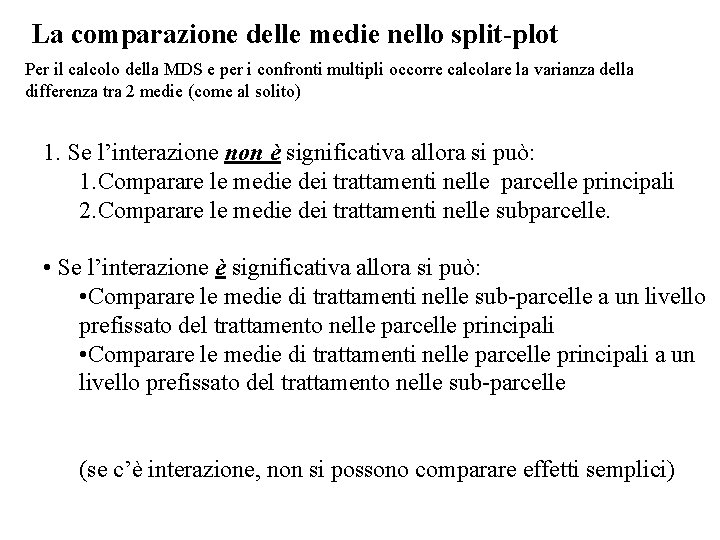 La comparazione delle medie nello split-plot Per il calcolo della MDS e per i