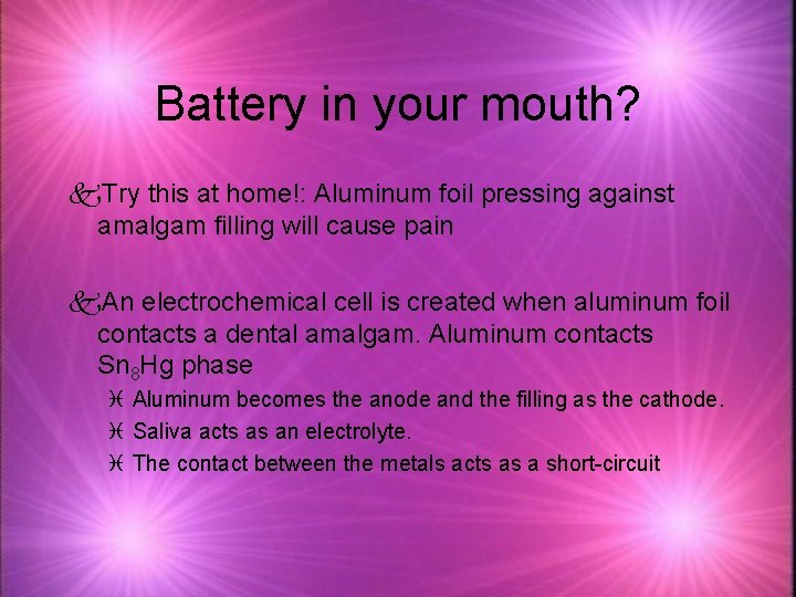 Battery in your mouth? k. Try this at home!: Aluminum foil pressing against amalgam