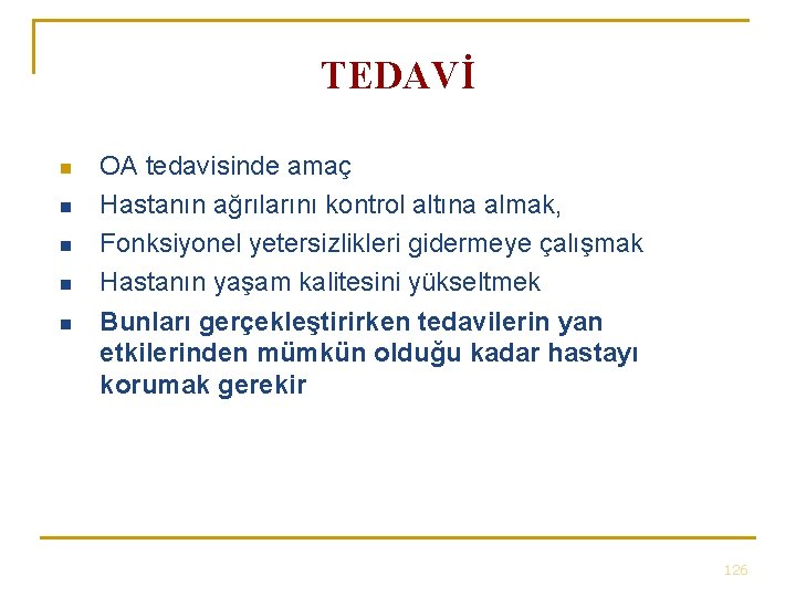 TEDAVİ n n n OA tedavisinde amaç Hastanın ağrılarını kontrol altına almak, Fonksiyonel yetersizlikleri TEDAVİ n n n OA tedavisinde amaç Hastanın ağrılarını kontrol altına almak, Fonksiyonel yetersizlikleri