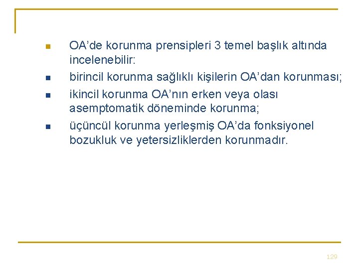 n n OA’de korunma prensipleri 3 temel başlık altında incelenebilir: birincil korunma sağlıklı kişilerin n n OA’de korunma prensipleri 3 temel başlık altında incelenebilir: birincil korunma sağlıklı kişilerin